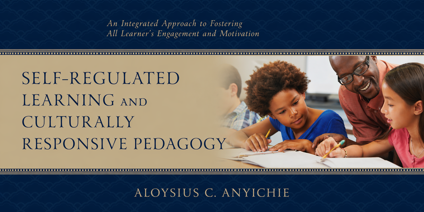 Book cover of Self-Regulated Learning and Culturally Responsive Pedagogy by Aloysius C. Anyichie, focusing on integrating culturally responsive pedagogy and self-regulated learning to enhance student engagement and motivation
